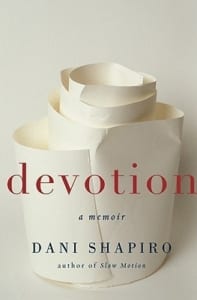 , Devotion: A Memoir by Dani Shapiro