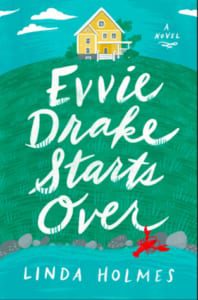 , Evvie Drake Starts Over by Linda Holmes