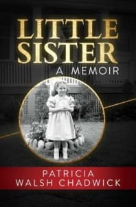 , Little Sister: A Memoir by Patricia Walsh Chadwick