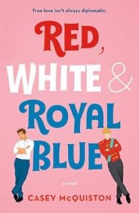 , Red, White & Royal Blue by Casey McQuiston
