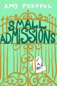 , Small Admissions by Amy Poeppel