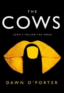 , The Cows by Dawn O’Porter