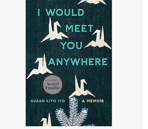 , I Would Meet You Anywhere by Susan Kiyo Ito