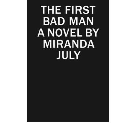 , THE FIRST BAD MAN by Miranda July